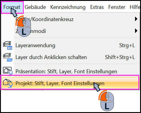 Geöffnete Menüleiste mit markiertem Eintrag „Format“ und im aufgeklappten Menü der hervorgehobenen Option „Projekt: Stift, Layer, Font Einstellungen“, beide mit Mausklick-Symbolen zum Aufrufen der Projekteinstellungen.