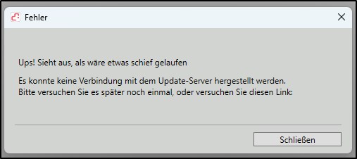 Dialogfenster mit Titel „Fehler“ zeigt Meldung „Ups! Sieht aus, als wäre etwas schief gelaufen. Es konnte keine Verbindung mit dem Update-Server hergestellt werden…“ und Schaltfläche „Schließen“.