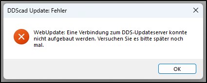 DDScad-Dialogfenster „DDScad Update: Fehler“ unter Windows mit rotem Warnsymbol; Meldung: „WebUpdate: Eine Verbindung zum DDScad-Updateserver konnte nicht aufgebaut werden. Versuchen Sie es bitte später noch mal.“ Schaltfläche „OK“.