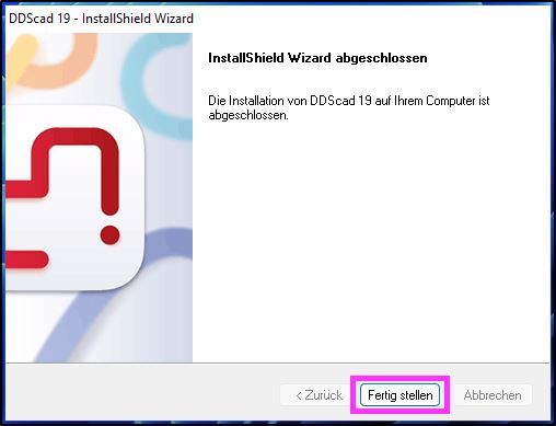  InstallShield-Fenster von DDScad 19 mit Meldung „InstallShield Wizard abgeschlossen. Die Installation von DDScad 19 auf Ihrem Computer ist abgeschlossen.“ Untere Schaltflächen: „Zurück“, hervorgehobenes „Fertig stellen“ und „Abbrechen“.