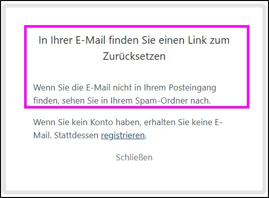 Dialogfenster: „In Ihrer E-Mail finden Sie einen Link zum Zurücksetzen“. Hinweis: E-Mail ggf. im Spam-Ordner suchen; Link „registrieren“, Button „Schließen“.
