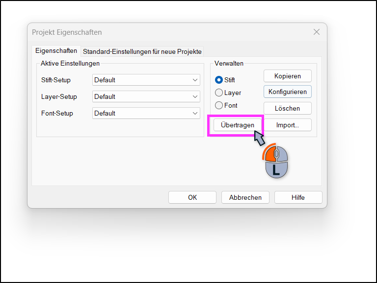 Dialog „Projekt Eigenschaften“ in DDScad mit Register „Eigenschaften“. Im Bereich „Verwalten“ ist „Stift“ aktiviert, und die Schaltfläche „Übertragen“ ist pink hervorgehoben, während eine Mausgrafik einen Links-Klick auf diese Schaltfläche zeigt.