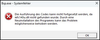 Windows-Fehlermeldung „Bsp.exe – Systemfehler“ mit rotem Kreis und weißem Kreuz; Text erklärt, dass mfc140u.dll fehlt und empfiehlt, das Programm neu zu installieren; Schaltfläche „OK“ unten rechts.
